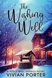  Vivian Porter - The Wishing Well - A Holly Well Springs Novel.