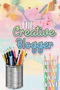  Joshua King - The Creative Blogger: Write What You Want - Financial Freedom, #90.