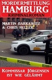  Chris Heller et  Martin Barkawitz - Kommissar Jörgensen ist wie gelähmt: Mordermittlung Hamburg Kriminalroman.