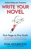  Tom Holbrook - Write Your Novel: First Page to First Draft - AuthorHelp.net Writing Series.
