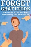  Xolani Kacela - Forget Gratitude: How I Learned to Love Me &amp; Reject the Messed Up Stuff Haters Told Me.