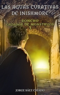  Jorge Sáez Criado - Las aguas curativas de Inishmore - Roncho, cazador de monstruos, #3.