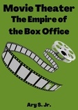  Ary S. Jr. - Movie Theater: The Empire of the Box Office.