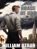  William Staub - The Grace of God - Orson Kincaid Series, #1.