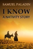  Samuel Paladin - I Know: A Nativity Story.