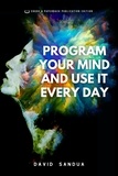  David Sandua - Program Your Mind and Use it Every Day.