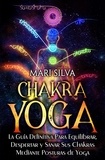  Mari Silva - Chakra Yoga: La guía definitiva para equilibrar, despertar y sanar sus chakras mediante posturas de yoga.
