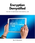  A. Scholtens - Encryption Demystified The Key to Securing Your Digital Life.