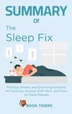  Book Tigers - Summary of The Sleep Fix: Practical, Proven, and Surprising Solutions for Insomnia, Snoring, Shift Work, and More by Diane Macedo - Book Tigers Health and Diet Summaries.