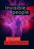  John Walters - Invisible People: A Novel.