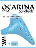  Reynhard Boegl et  Bettina Schipp - Ocarina 12/10 Songbook - 46 Childrens Songs - Ocarina Songbooks.