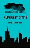  Jamell Crouthers - Alphabet City 3 - Alphabet City, #3.