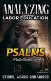  Bible Sermons - Analyzing Labor Education in Psalms: Ethics, Works and Words - The Education of Labor in the Bible, #11.