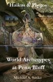  Michael A. Susko - Haikus and Photos: World Archetypes at Penn Bluff - Stone Formation at Penn Bluff, #4.