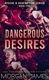  Morgan James - Dangerous Desires - Rescue &amp; Redemption, #5.