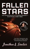  Jonathan A. Sinclair - Fallen Stars: The Untold Stories of Troubled Number 1 Draft Picks (1960-1980) - Lost Potential: The Troubled Legacy of Number 1 Draft Picks in the NBA (1960-1980), #1.