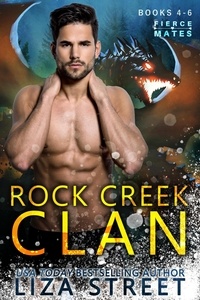  Liza Street - Fierce Mates: Rock Creek Clan, Books 4 - 6 - Fierce Mates: Rock Creek Clan.