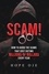  Hope Oje - Scam! How to Avoid the Scams That Cost Victims Billions of Dollars Every Year.