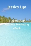  Jessica Lyn - Step By Step Affiliate Marketing Ebook.