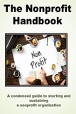  Tiffani Hume - The Nonprofit Handbook: A Condensed Guide to Starting and Sustaining a Successful Nonprofit Organization.