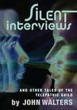  John Walters - Silent Interviews and Other Tales of the Telepathic Guild.