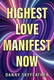  Danny Skyfeather - Highest Love Manifest now.