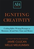  Jamie Culican et  Melle Melkumian - Igniting Creativity: Crafting Killer Prompts for ChatGPT &amp; Beyond.