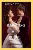  Robyn C Rye - Marrying a Rogue - Farnsworth Sisters, #1.
