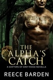  Reece Barden - The Alpha's Catch - Shifters of Grey Ridge, #2.5.