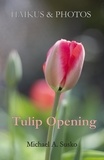  Michael A. Susko - Haikus and Photos: Tulip Opening - Nature Haikus &amp; Photos, #7.