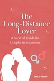  Emily Perry - The Long-Distance Lover: A Survival Guide for Couples in Separation.