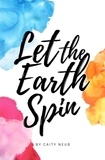  Caity Neub - Let the Earth Spin.