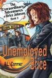  A.L. Conner - Unemployed Brice - The Extraordinary Adventures of Brice Johnson, #2.