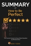  Book Tigers - Summary Of How to Be Perfect The Correct Answer to Every Moral Question by Michael Schur - Book Tigers Self Help and Success Summaries.
