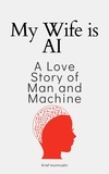  Arief Muinnudin - My Wife Is AI A Love Story Of Man And Machine.