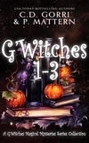  C.D. Gorri et  P. Mattern - G'Witches: Books 1-3 - G'Witches Magical Mysteries Series, #4.