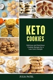  Julia Patel - Keto Cookies: Delicious and Nutritious Cookies Recipes for a Low-Carb Lifestyle.
