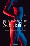  Emily Perry - Rediscovering Your Sexuality: A Guide to Improved Intimacy and Pleasure.