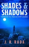  J. R. Rada - Shades &amp; Shadows - Catoctin Tall Tales &amp; Short Stories.