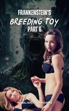  Melody Moon - Frankenstein's Breeding Toy Part 6 - Frankenstein's Breeding Toys: Monster Erotica, #6.
