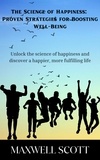  Maxwell Scott - The Science of Happiness: Proven Strategies for Boosting Well-Being.