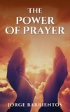  Jorge Barrientos - The Power of Prayer.