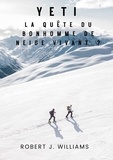  Robert J. Williams - Yeti : La quête du bonhomme de neige vivant ?.