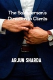  Arjun Sharda - The Salesperson's Direction to Clients.