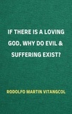  Rodolfo Martin Vitangcol - If There Is a Loving God,  Why Do Evil and Suffering Exist?.