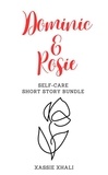  Xassie Xhali - Dominic &amp; Rosie: Self-Care Short Story Bundle - Dominic &amp; Rosie: A Series of Scenes, #1.
