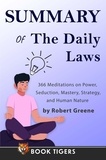  Book Tigers - Summary of The Daily Laws: 366 Meditations on Power, Seduction, Mastery, Strategy, and Human Nature by Robert Greene - Book Tigers Self Help and Success Summaries.