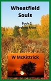  W McKittrick - Broken River - WHEATFIELD SOULS, #2.