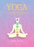  Bobby Kumar - YOGA Unleashing Your Inner Peace Body to Soul.