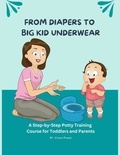  Vineeta Prasad - From Diapers to Big Kid Underwear: A Step-by-Step Potty Training Course for Toddlers and Parents - Course, #1.
